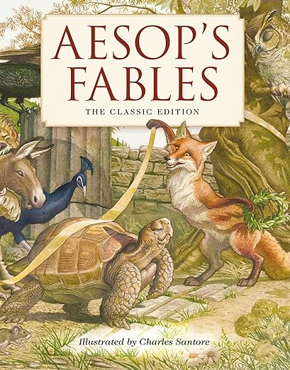 Aesop's Fables Hardcover: The Classic Edition by acclaimed illustrator, Charles Santore (Charles Santore Children's Classics)