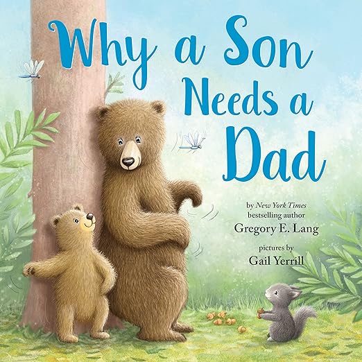 Why a Son Needs a Dad: Celebrate Your Father and Son Bond this Father's Day with this Heartwarming Gift! (Always in My Heart)