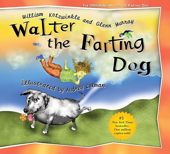 Walter the Farting Dog: A Triumphant Toot and Timeless Tale That's Touched Hearts for Decades--A laugh- out-loud funny picture book