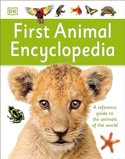 First Animal Encyclopedia: A First Reference Guide to the Animals of the World (DK First Reference)