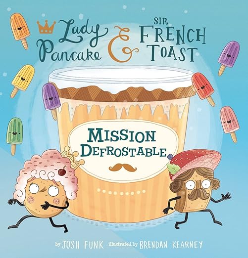 Mission Defrostable (Volume 3) (Lady Pancake & Sir French Toast)