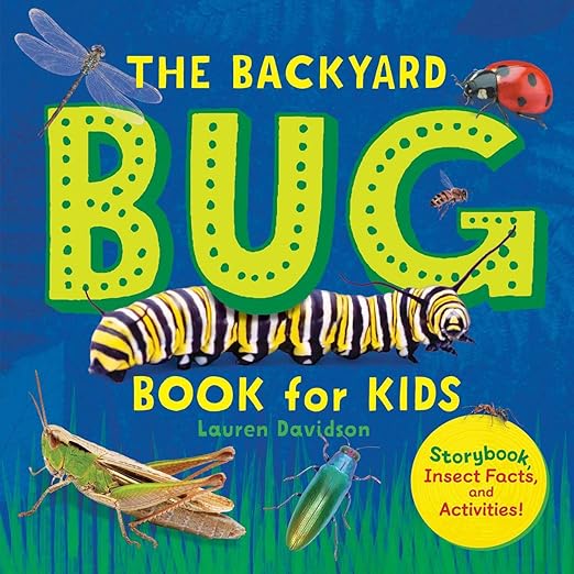 The Backyard Bug Book for Kids: Storybook, Insect Facts, and Activities (Let's Learn About Bugs and Animals)