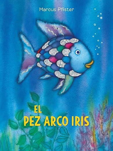 El Pez Arco Iris: (Spanish Edition) (Rainbow Fish)