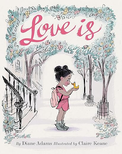 Love Is: (Illustrated Story Book about Caring for Others, Book About Love for Parents and Children, Rhyming Picture Book)