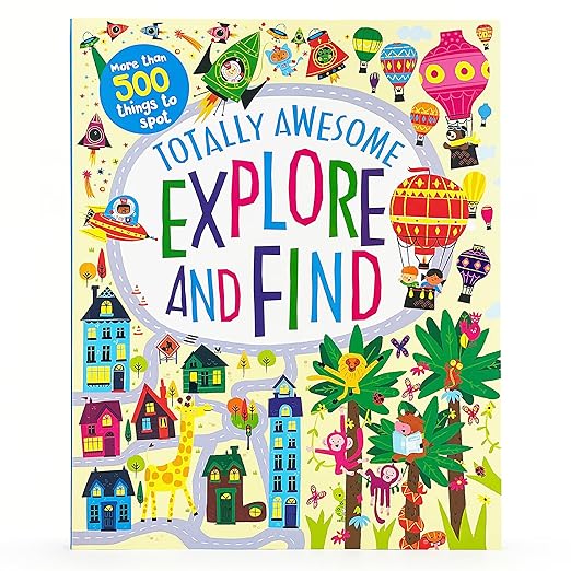 Totally Awesome Explore and Find Book For Kids: More than 50 Fun Scenes to Search with More than 500 Things to Spot!