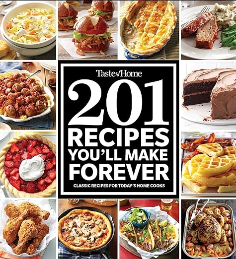 Taste of Home 201 Recipes You'll Make Forever: Classic Recipes for Today's Home Cooks (Taste of Home Classics)