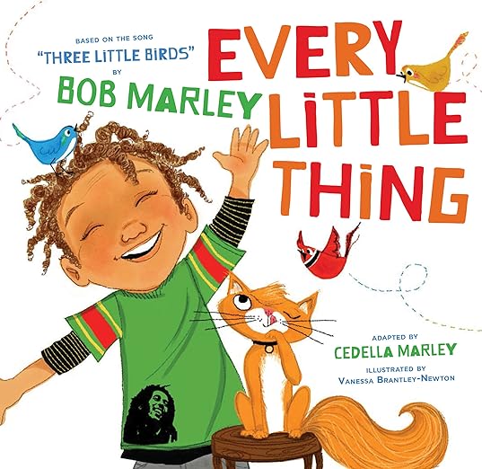 Every Little Thing: Based on the song 'Three Little Birds' by Bob Marley (Preschool Music Books, Children Song Books, Reggae for Kids)