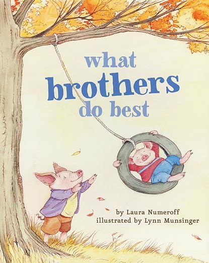 What Brothers Do Best: (Big Brother Books for Kids, Brotherhood Books for Kids, Sibling Books for Kids) (What Brothers/Sisters Do Best)