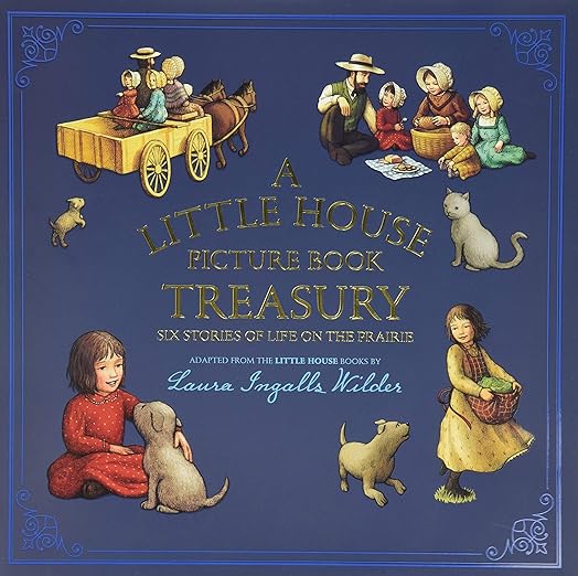 A Little House Picture Book Treasury: Six Stories of Life on the Prairie