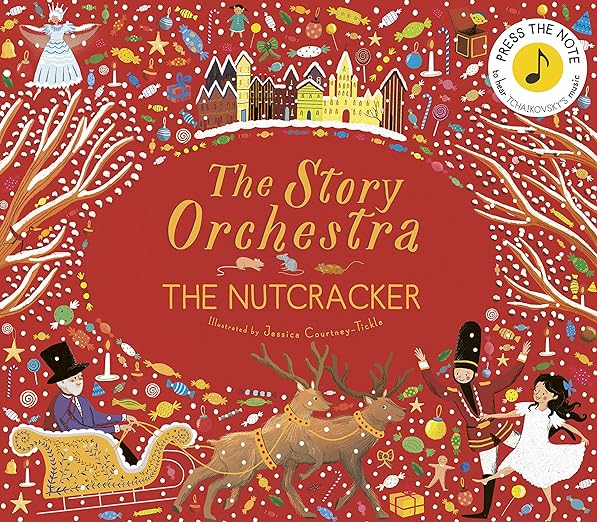 The Story Orchestra: The Nutcracker: Press the note to hear Tchaikovsky's music (Volume 2) (The Story Orchestra, 2)